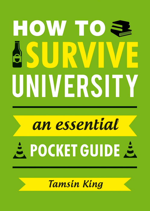 How to Survive University : An Essential Pocket Guide