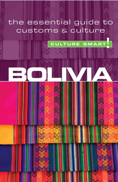 Bolivia - Culture Smart! : The Essential Guide to Customs & Culture