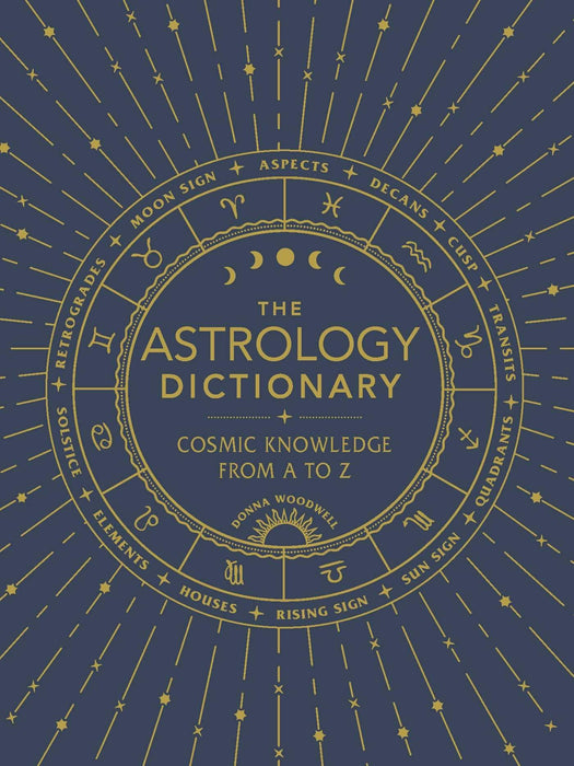 The Astrology Dictionary : Cosmic Knowledge from A to Z