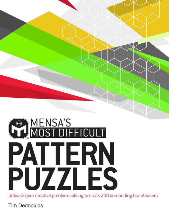 Mensa's Most Difficult Pattern Puzzles : Unleash your creative problem-solving to crack 200 demanding brainteasers