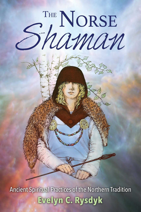 The Norse Shaman : Ancient Spiritual Practices of the Northern Tradition