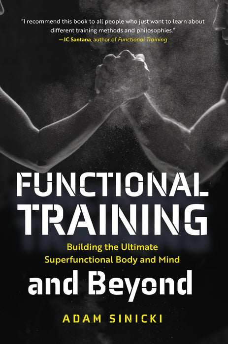 Functional Training and Beyond : Building the Ultimate Superfunctional Body and Mind (Building Muscle and Performance, Weight Training, Men's Health)