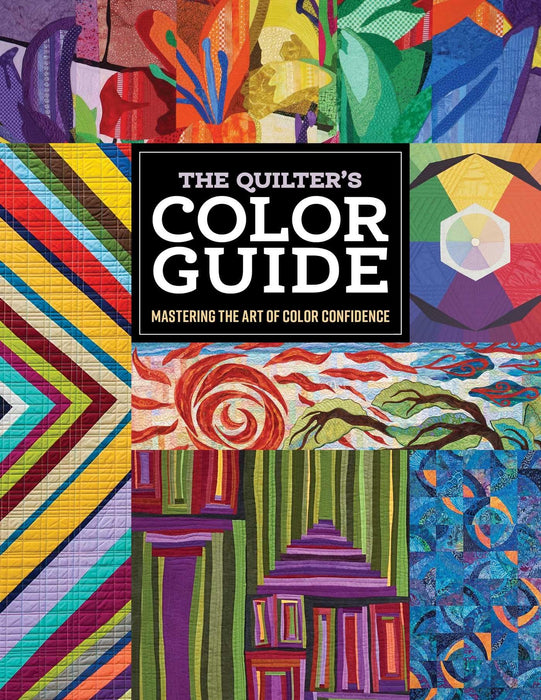 The Quilter's Color Guide : Mastering the Art of Color Confidence