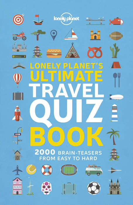 Lonely Planet's Ultimate Travel Quiz Book : Brilliant Trivia for Family Trips | Easy, Medium & Hard Questions | 100 Fun Quizzes | Covers Flags, Wildlife, History & More