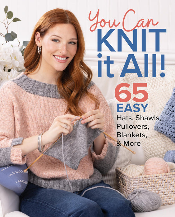 You Can Knit It All : 65 Easy Hats, Shawls, Pullovers, Blankets & More