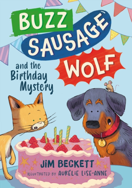 Buzz Sausage Wolf and the Birthday Mystery : the cosy adventures of a VERY SILLY pet dog! (Book 3 of 3)