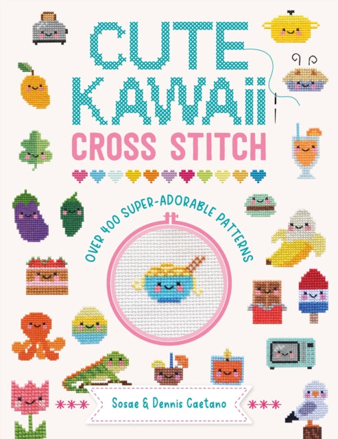 Cute Kawaii Cross Stitch : Over 400 Super Adorable Patterns