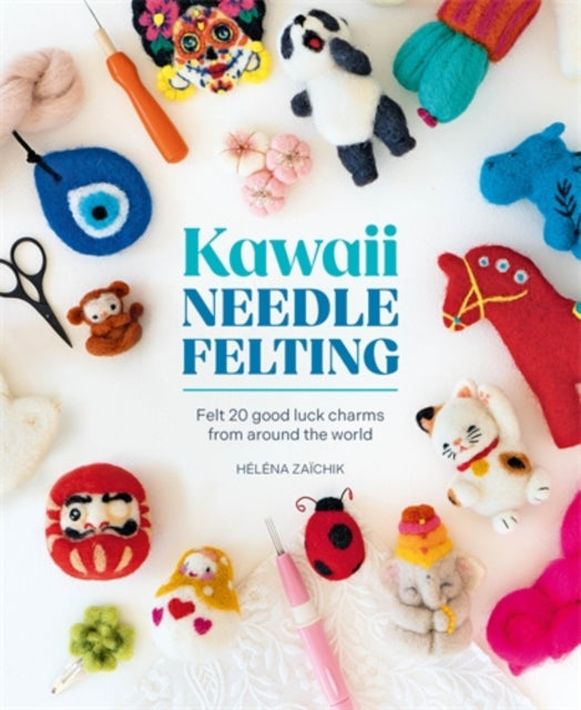 Kawaii Needle Felting : Felt 20 Good Luck Charms from Around the World
