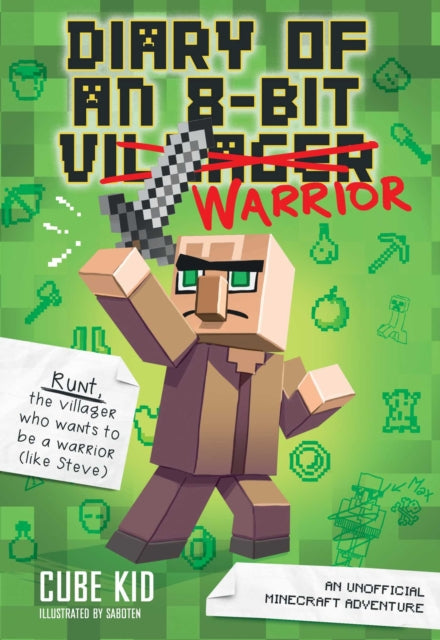 Diary of an 8-Bit Warrior : An Unofficial Minecraft Adventure Volume 1