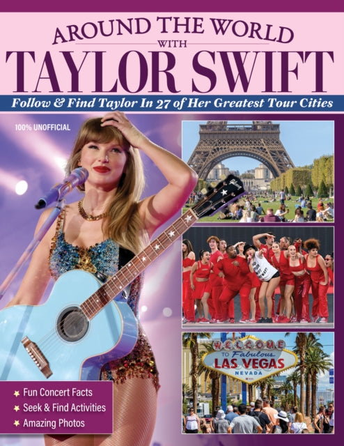 Around the World with Taylor Swift : Follow & Find Taylor in 27 of Her Greatest Tour Cities
