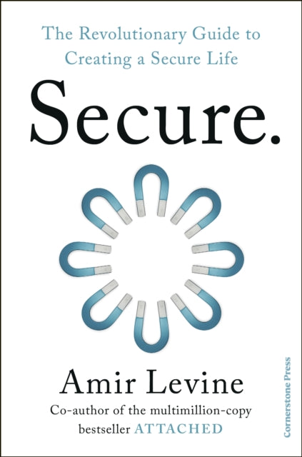 Secure : The Revolutionary Guide to Creating a Secure Life