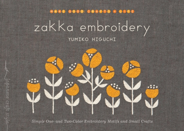 Zakka Embroidery : Simple One- and Two-Color Embroidery Motifs and Small Crafts