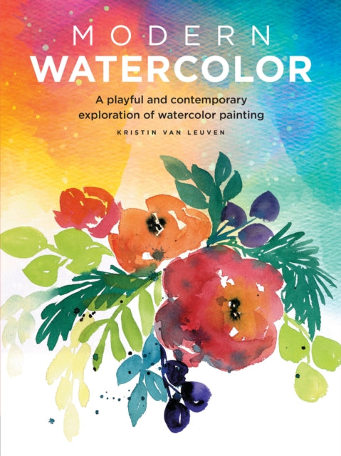 Modern Watercolor : A playful and contemporary exploration of watercolor painting