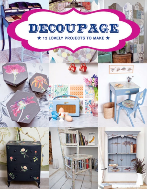 Decoupage : 17 Projects for You and Your Home