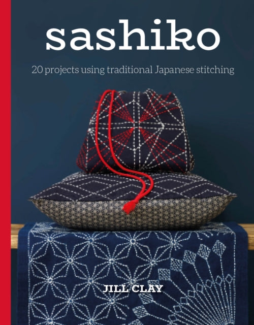 Sashiko : 20 Projects Using Traditional Japanese Stitching