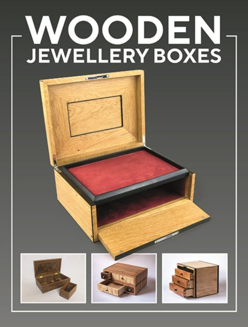 Wooden Jewellery Boxes : 20 Projects for Storage and Display