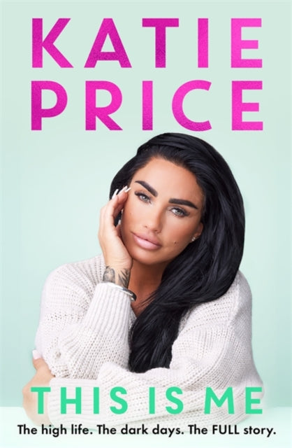 This Is Me : THE INSTANT NO.1 BESTSELLER: The high life. The dark times. The FULL story - Watch Katie's explosive new documentary, Nothing to Hide, now