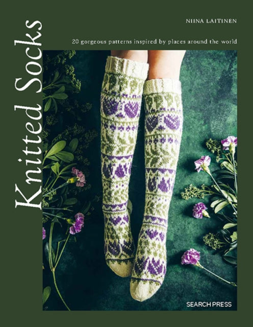 Knitted Socks : 20 Gorgeous Patterns Inspired by Places Around the World