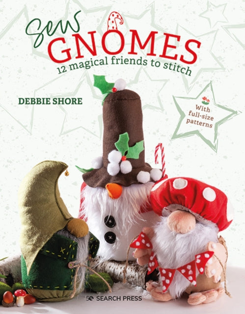 Sew Gnomes : 12 Magical Friends to Stitch