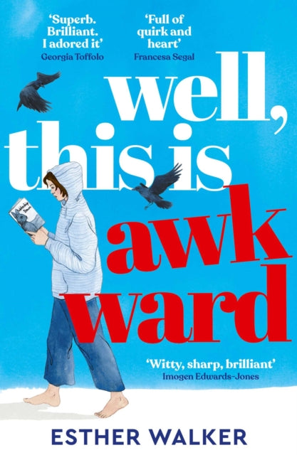 Well, This Is Awkward : The hilarious and uplifting debut novel about finding a family when you least expect it - perfect summer holiday reading. 'Brilliant' – Georgia Toffolo