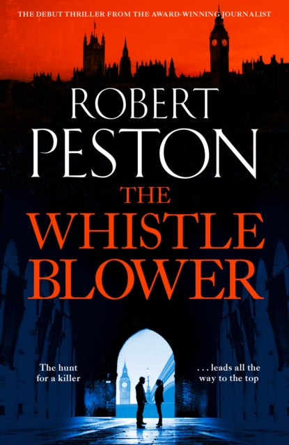 The Whistleblower : The explosive thriller from Britain's top political journalist