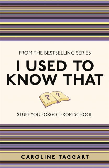 I Used to Know That : Stuff You Forgot From School
