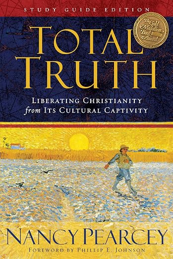 Total Truth : Liberating Christianity from Its Cultural Captivity